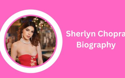 Sherlyn Chopra Biography: Age, Family, Career, And Controversies