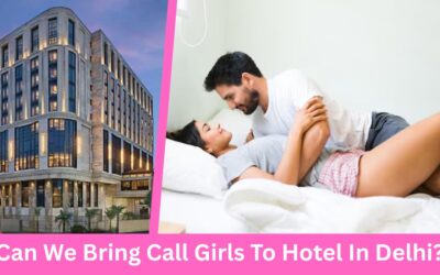 Can We Bring Call Girls To Hotel In Delhi?